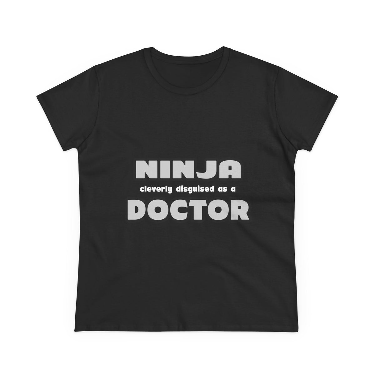 Ninja Cleverly Disguised As A Doctor - Women's Midweight Cotton Tee