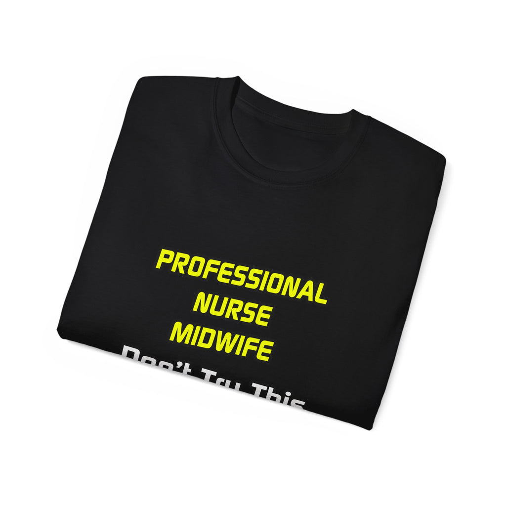 Professional Nurse Midwife .. Joke - Unisex Ultra Cotton Tee