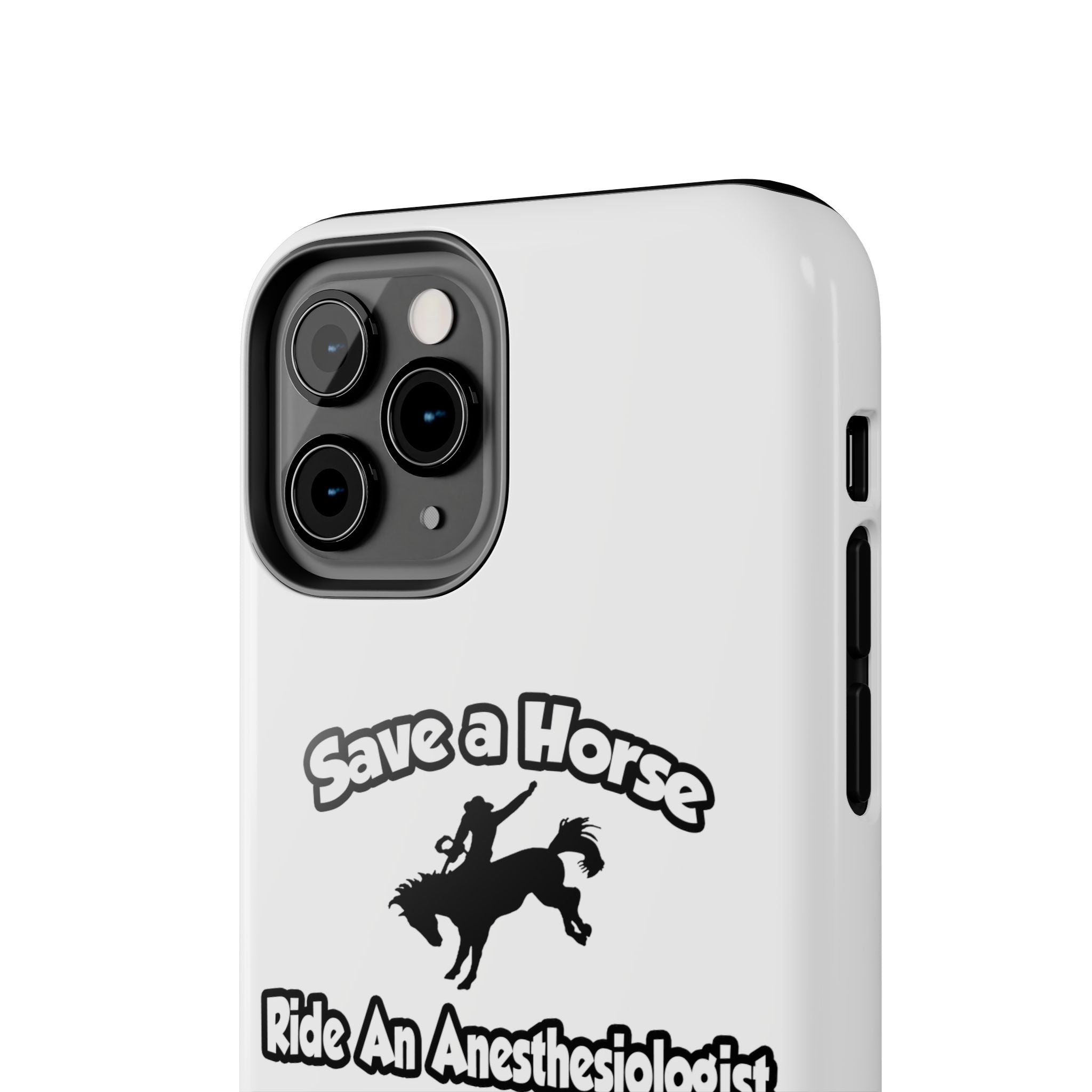 Save a Horse, Ride an Anesthesiologist Asst - Tough Phone Cases
