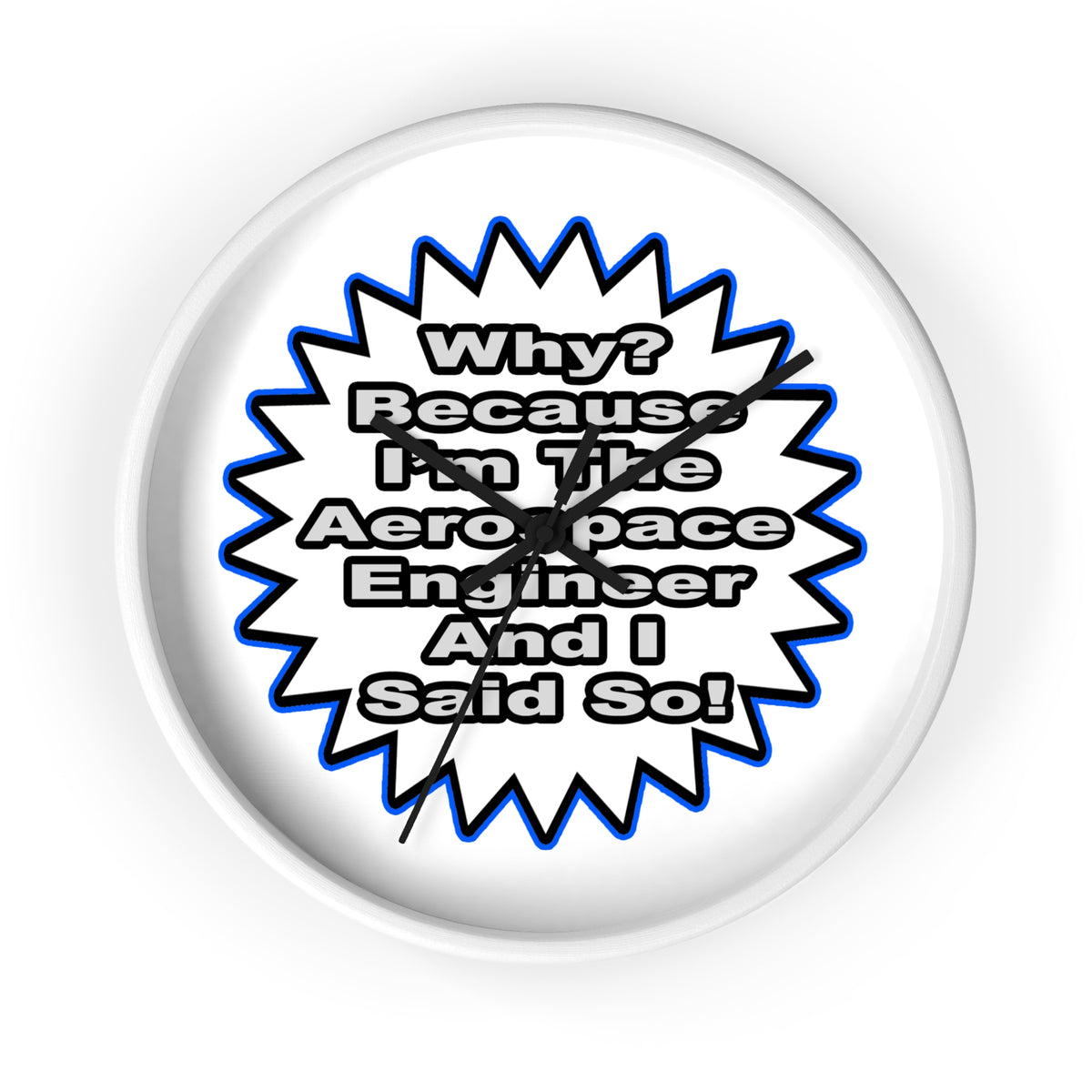 Aerospace Engineer...Because I Said So - Wall Clock