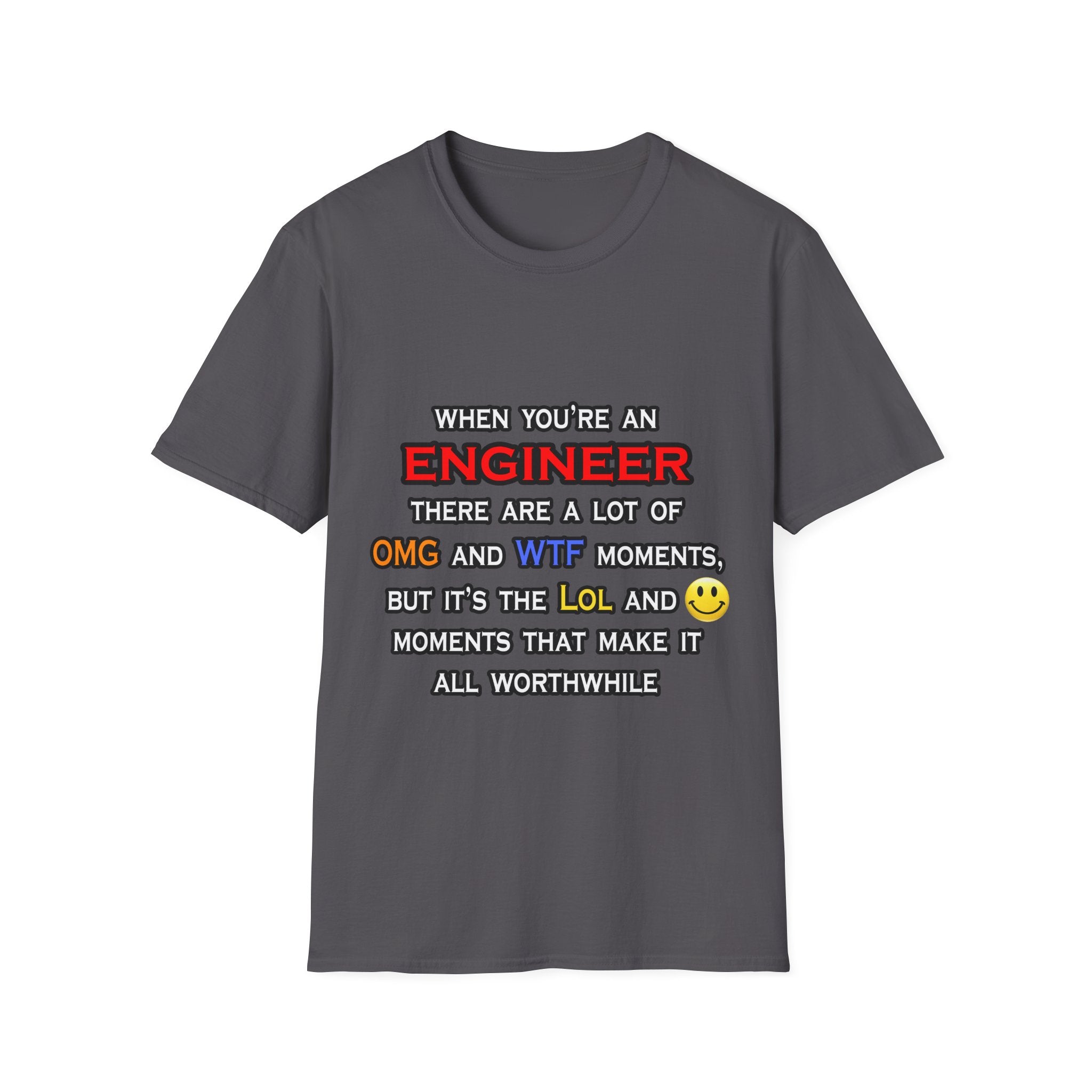 Engineer ... OMG WTF LOL - Unisex Softstyle T-Shirt