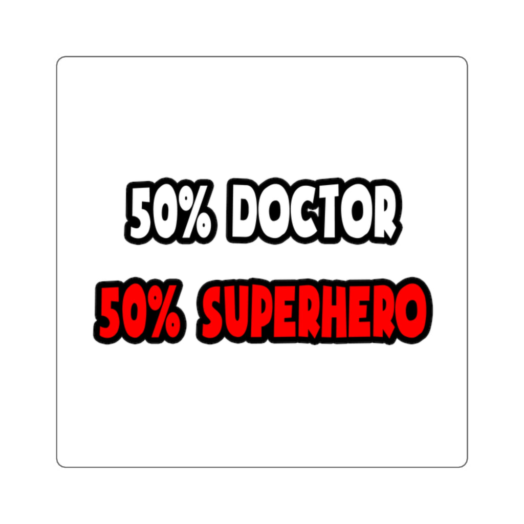 Half Doctor ... Half Superhero - Square Stickers