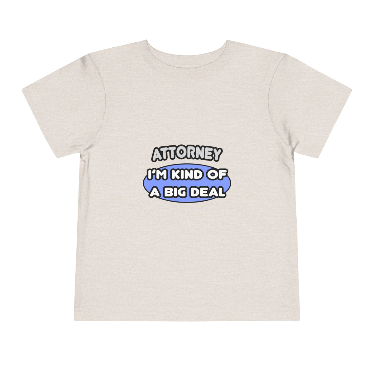 Attorney...Kind of a Big Deal - Toddler Short Sleeve Tee