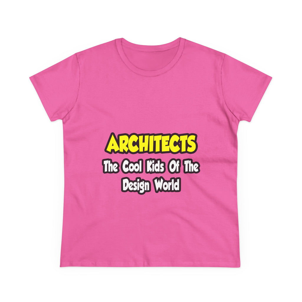 Architects...Cool Kids of Design World - Women's Midweight Cotton Tee