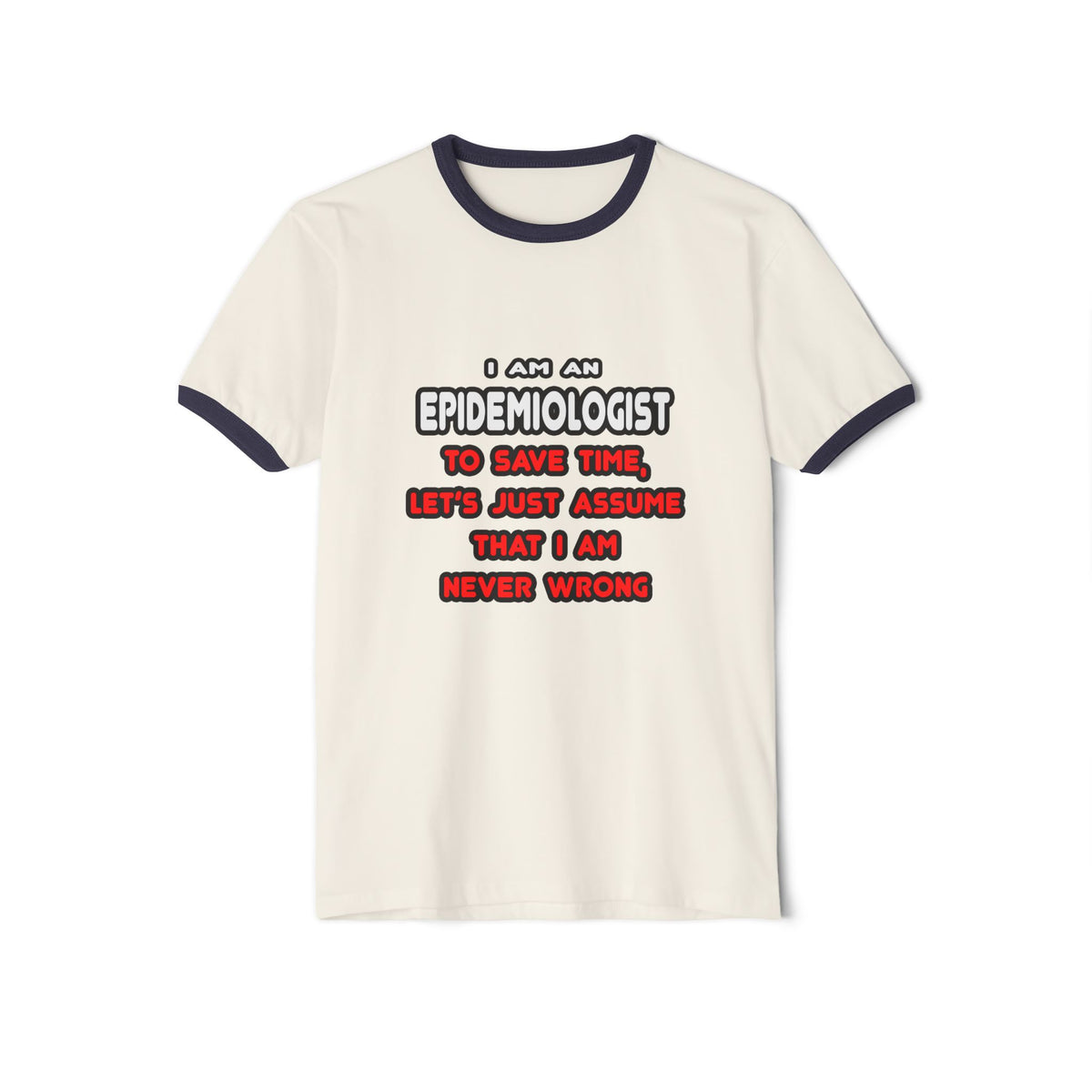 Funny Epidemiologist T Shirts and Gifts - Unisex Cotton Ringer T-Shirt