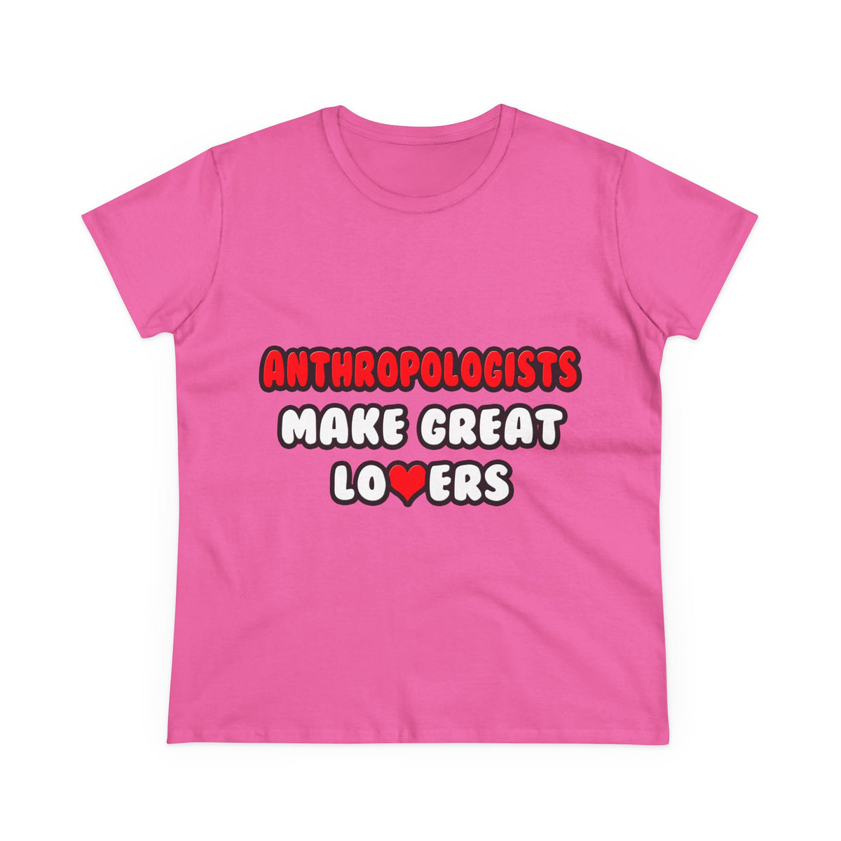Anthropologists Make Great Lovers - Women's Midweight Cotton Tee