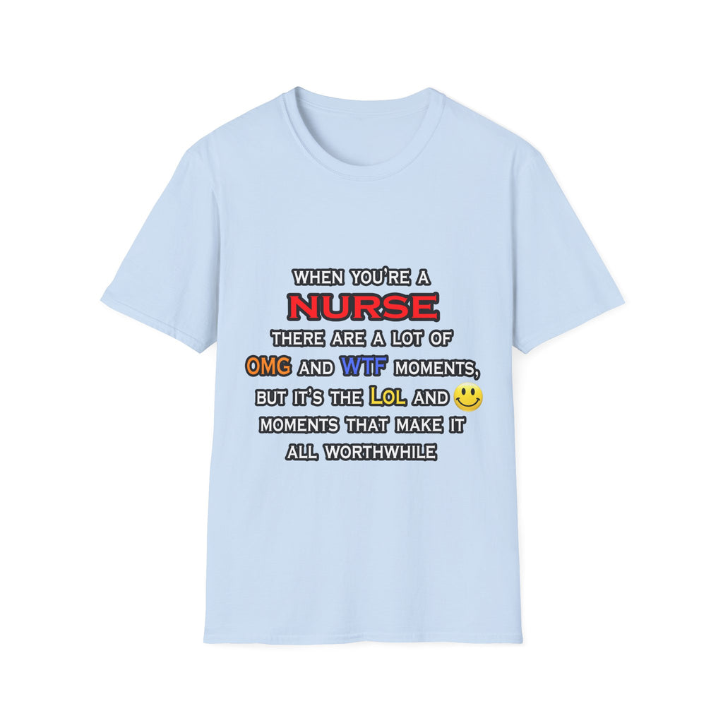Nurse ... OMG WTF LOL - Unisex Softstyle T-Shirt