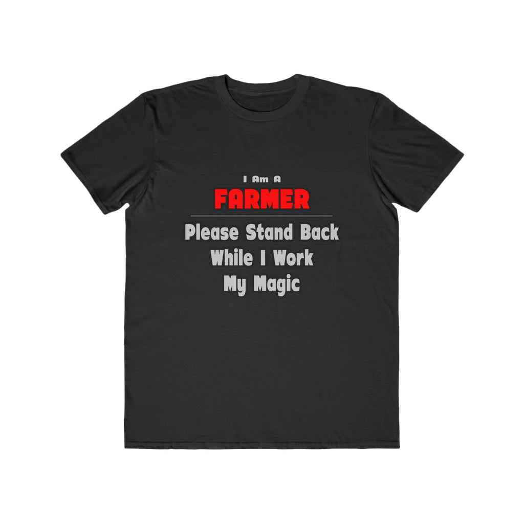 Farmer ... Stand Back ... Work My Magic - Men's Lightweight Fashion Tee