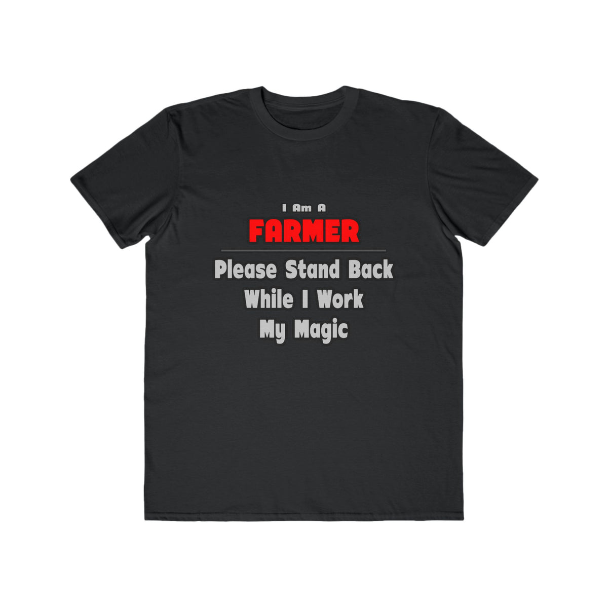 Farmer ... Stand Back ... Work My Magic - Men's Lightweight Fashion Tee