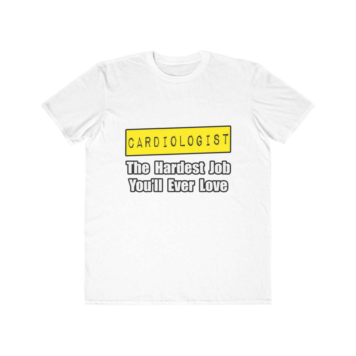 Cardiologist...Hardest Job You'll Ever Love - Men's Lightweight Fashion Tee