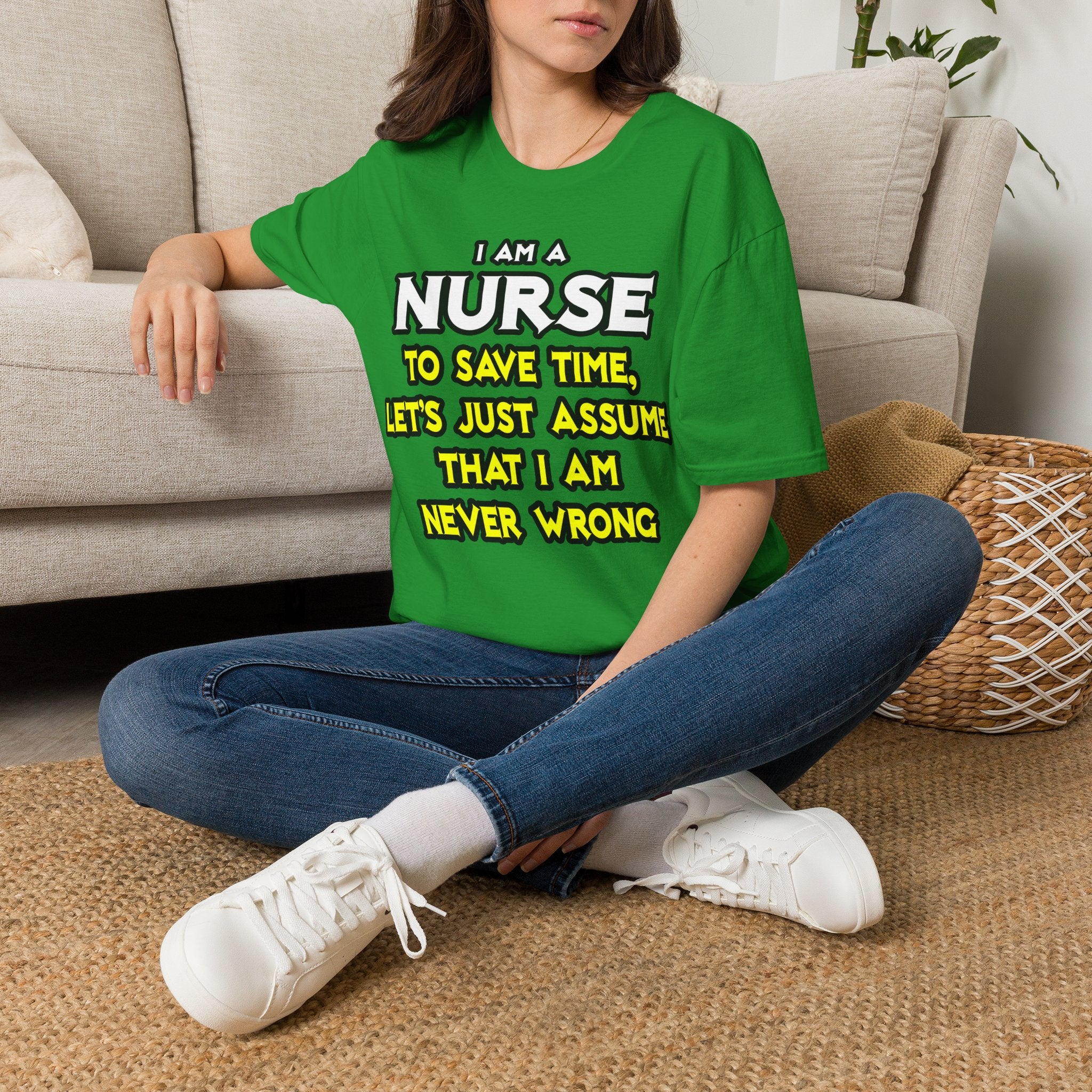 Nurse...Assume I Am Never Wrong - Unisex Softstyle T-Shirt