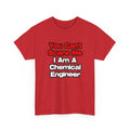 You Can't Scare Me...Chemical Engineer - Unisex Heavy Cotton Tee