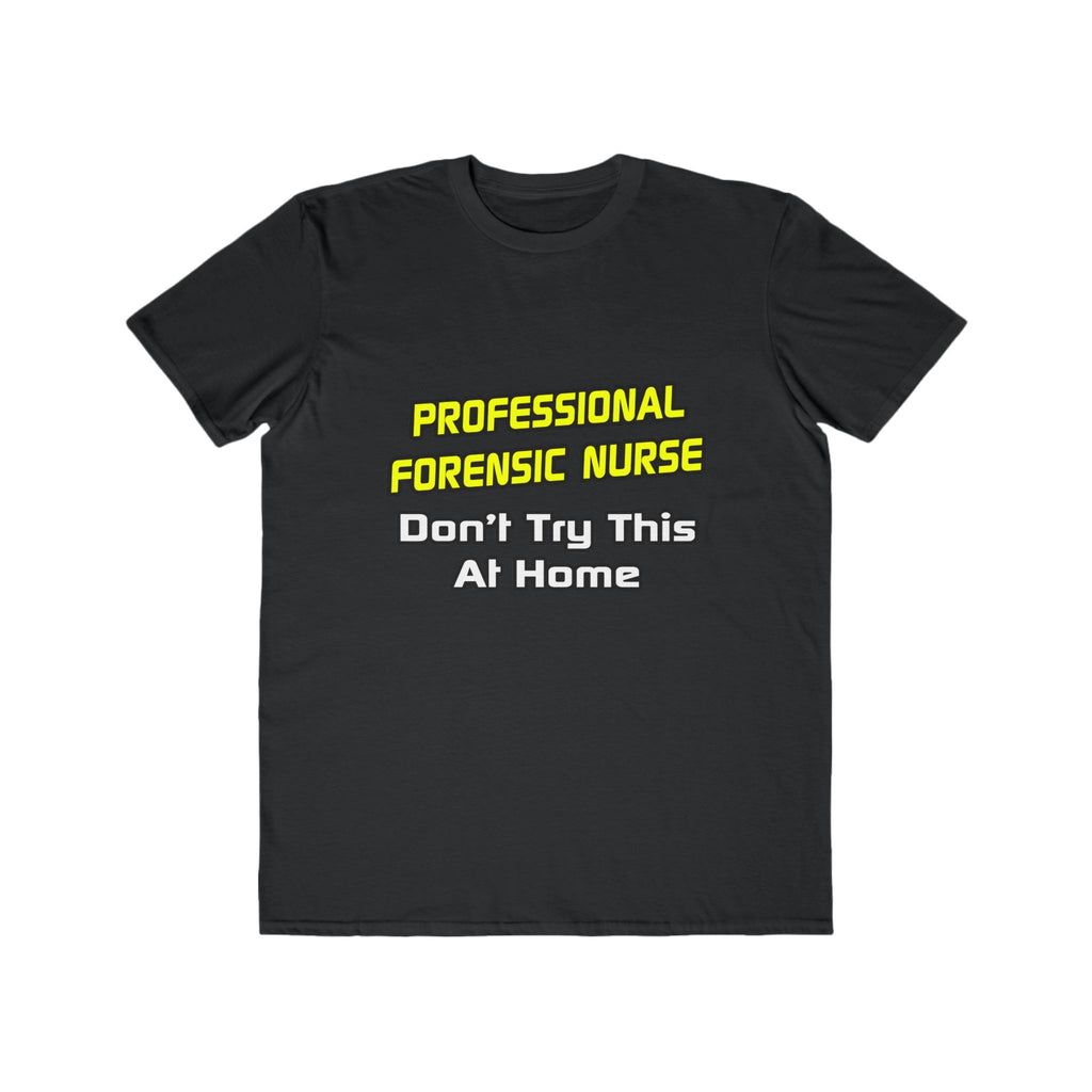 Professional Forensic Nurse .. Joke - Men's Lightweight Fashion Tee
