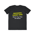 Professional Forensic Nurse .. Joke - Men's Lightweight Fashion Tee