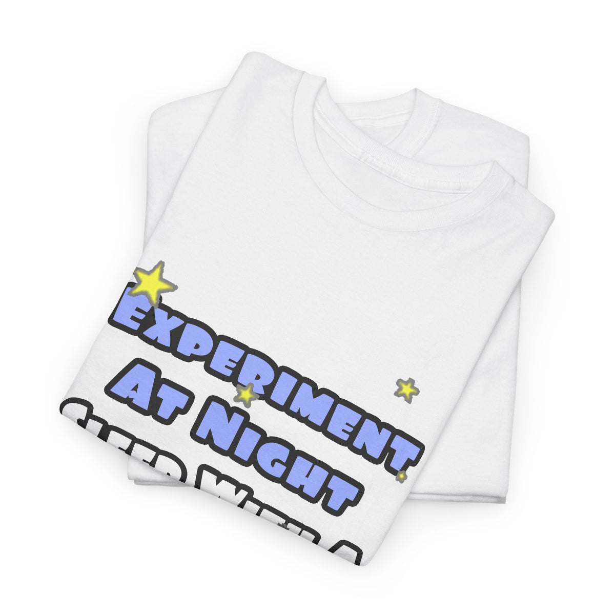 Experiment At Night...Sleep With a Chemist - Unisex Heavy Cotton Tee
