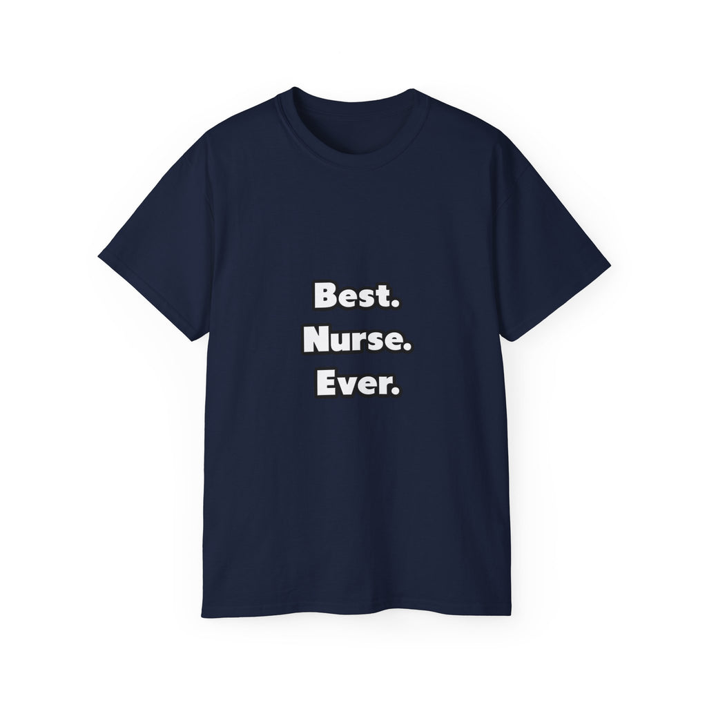 Best. Nurse. Ever - Unisex Ultra Cotton Tee