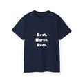 Best. Nurse. Ever - Unisex Ultra Cotton Tee