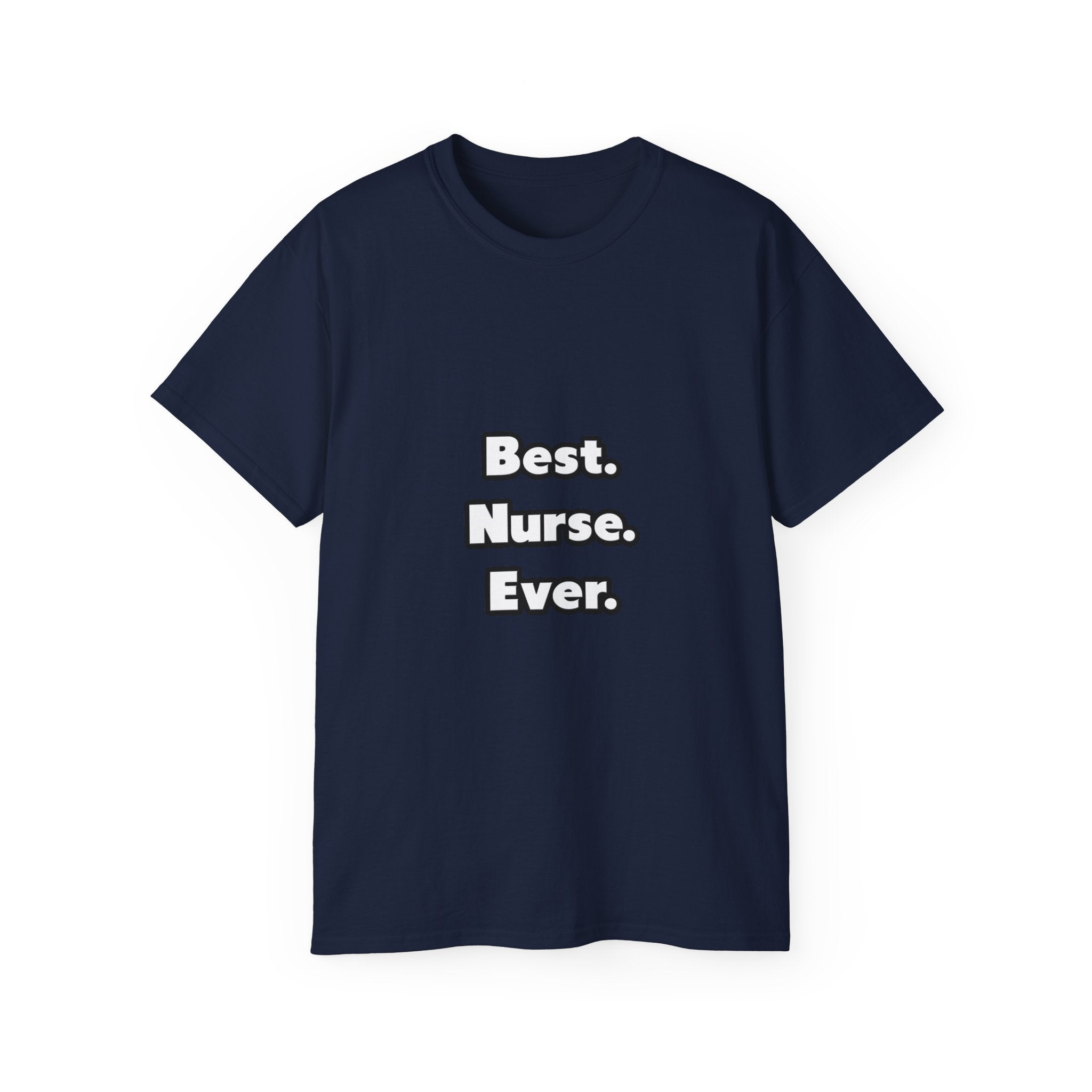 Best. Nurse. Ever - Unisex Ultra Cotton Tee
