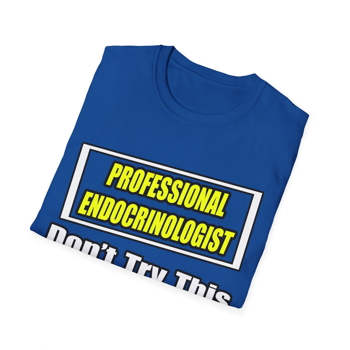 Professional Endocrinologist .. Joke - Unisex Softstyle T-Shirt