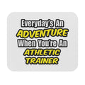 Everyday's An Adventure .. Athletic Trainer - Mouse Pad (Rectangle)