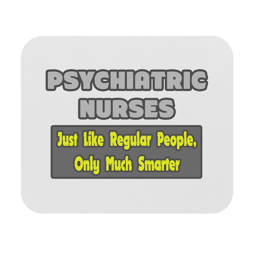 Psychiatric Nurses...Smarter - Mouse Pad (Rectangle)