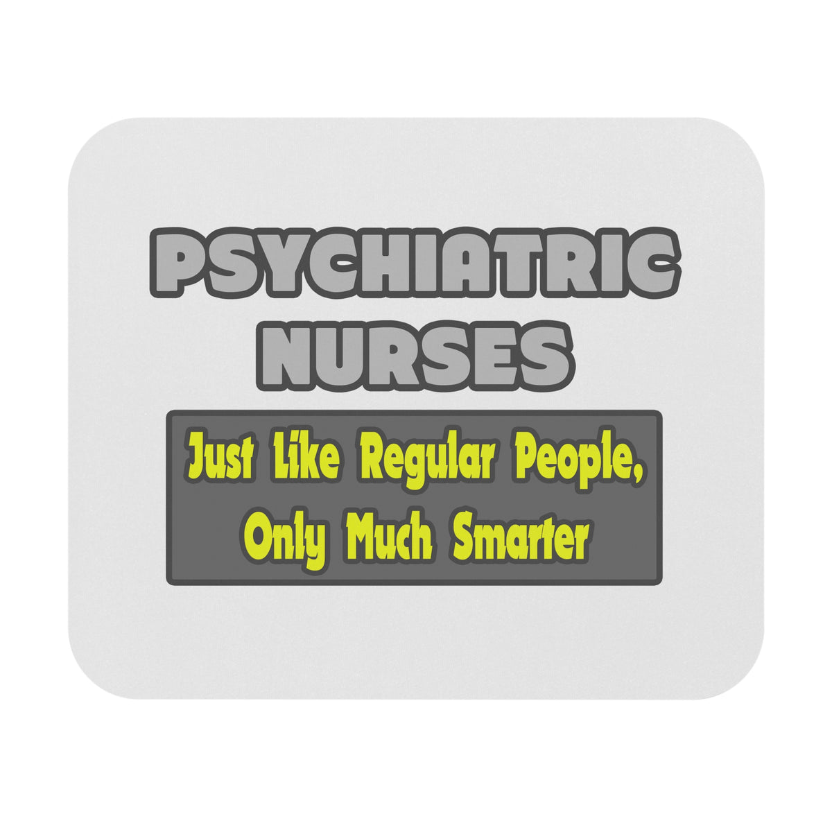 Psychiatric Nurses...Smarter - Mouse Pad (Rectangle)