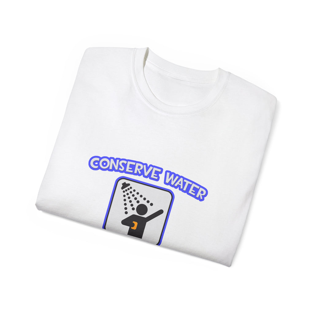 Conserve Water .. Shower With an Engineer - Unisex Ultra Cotton Tee