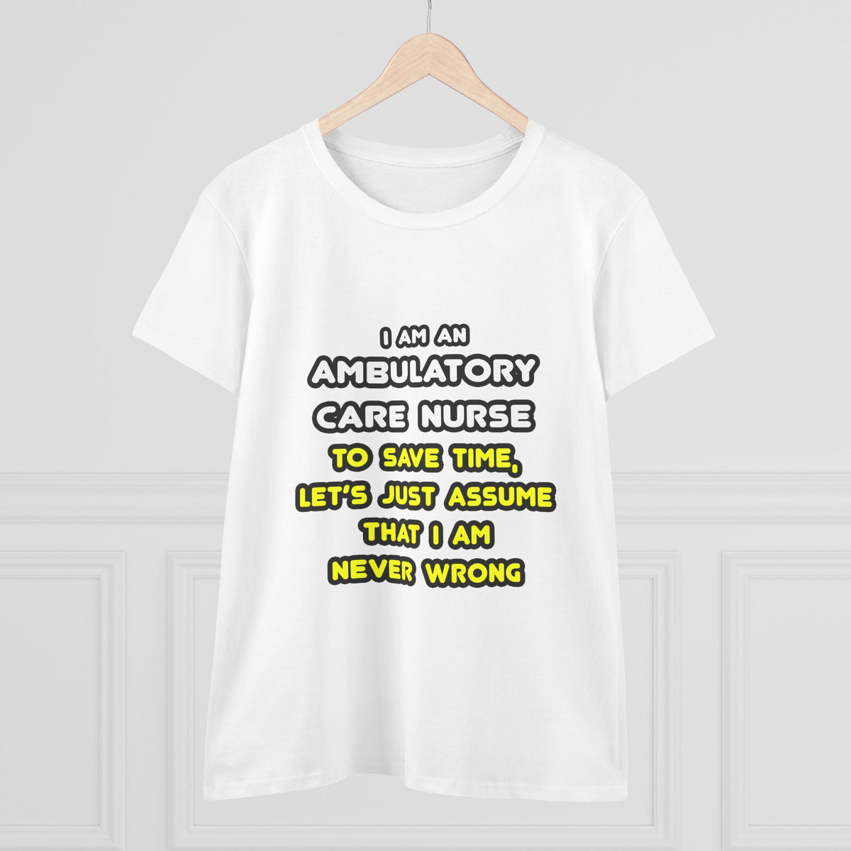 Funny Ambulatory Care Nurse T Shirts and Gifts - Women's Midweight Cotton Tee