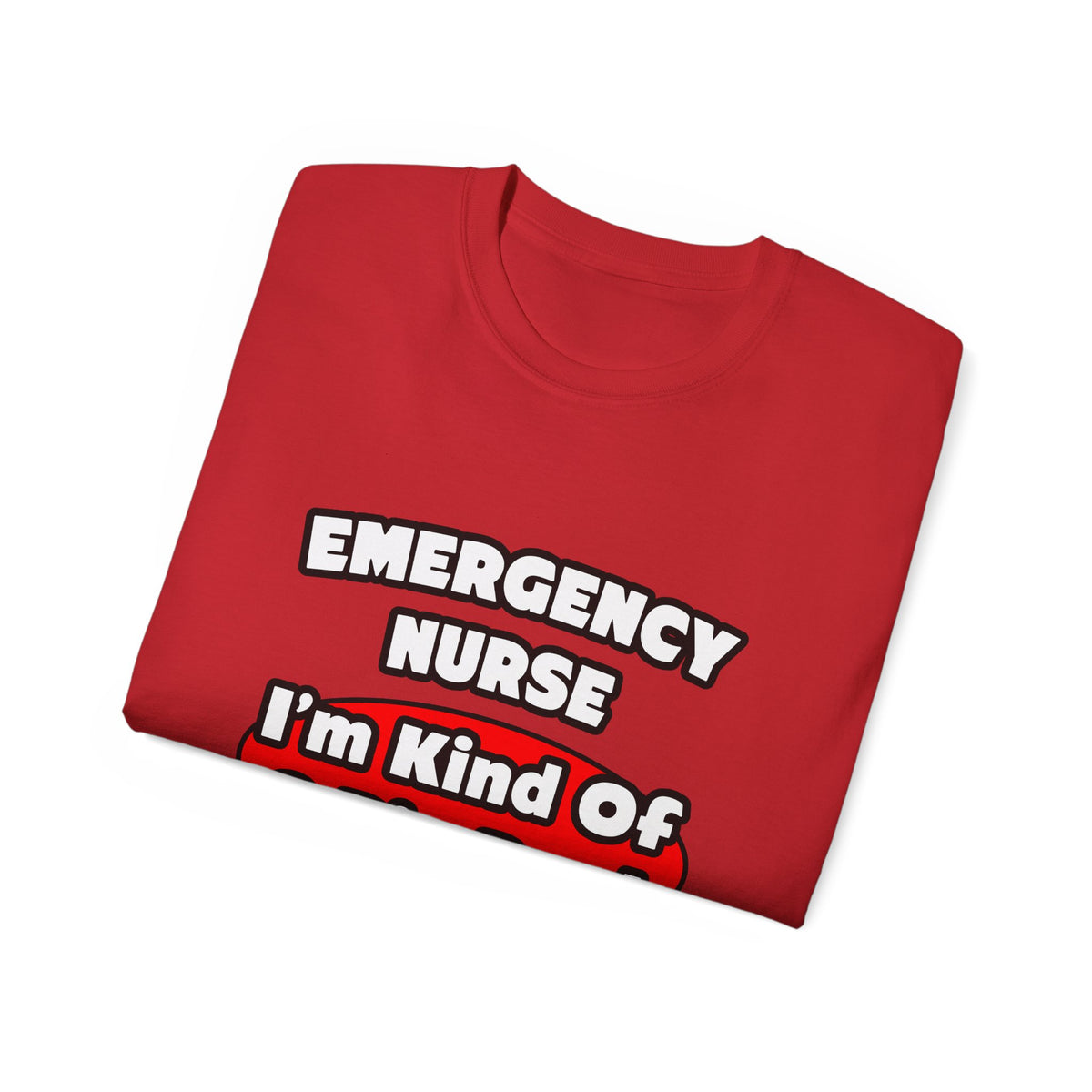 Emergency Nurse...Big Deal - Unisex Ultra Cotton Tee