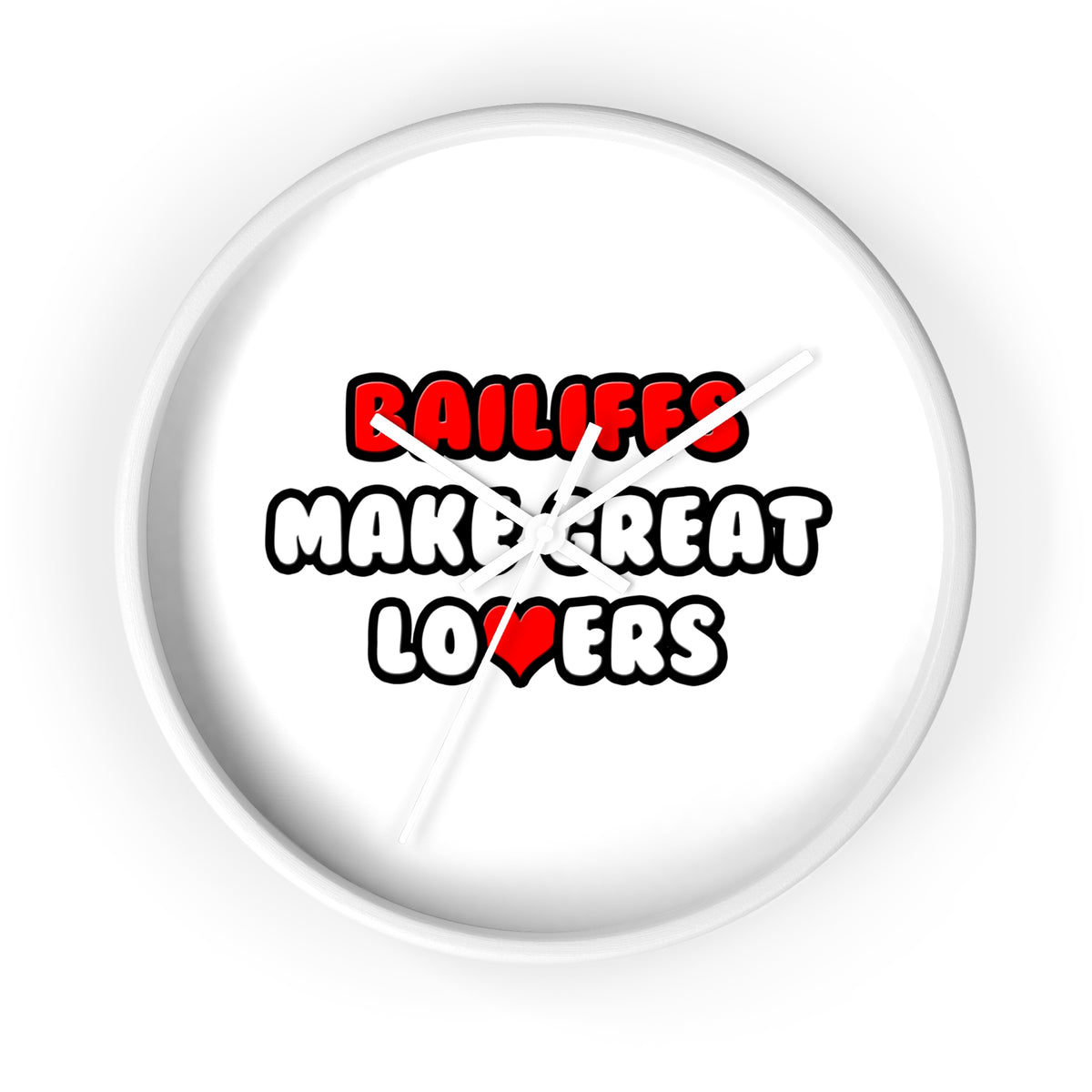 Bailiffs Make Great Lovers - Wall Clock