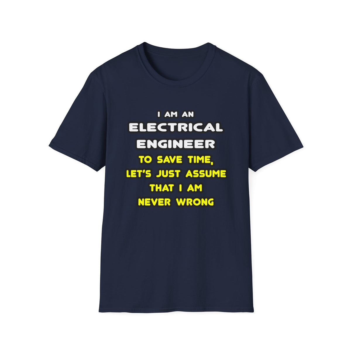 Funny Electrical Engineer T Shirts and Gifts - Unisex Softstyle T-Shirt