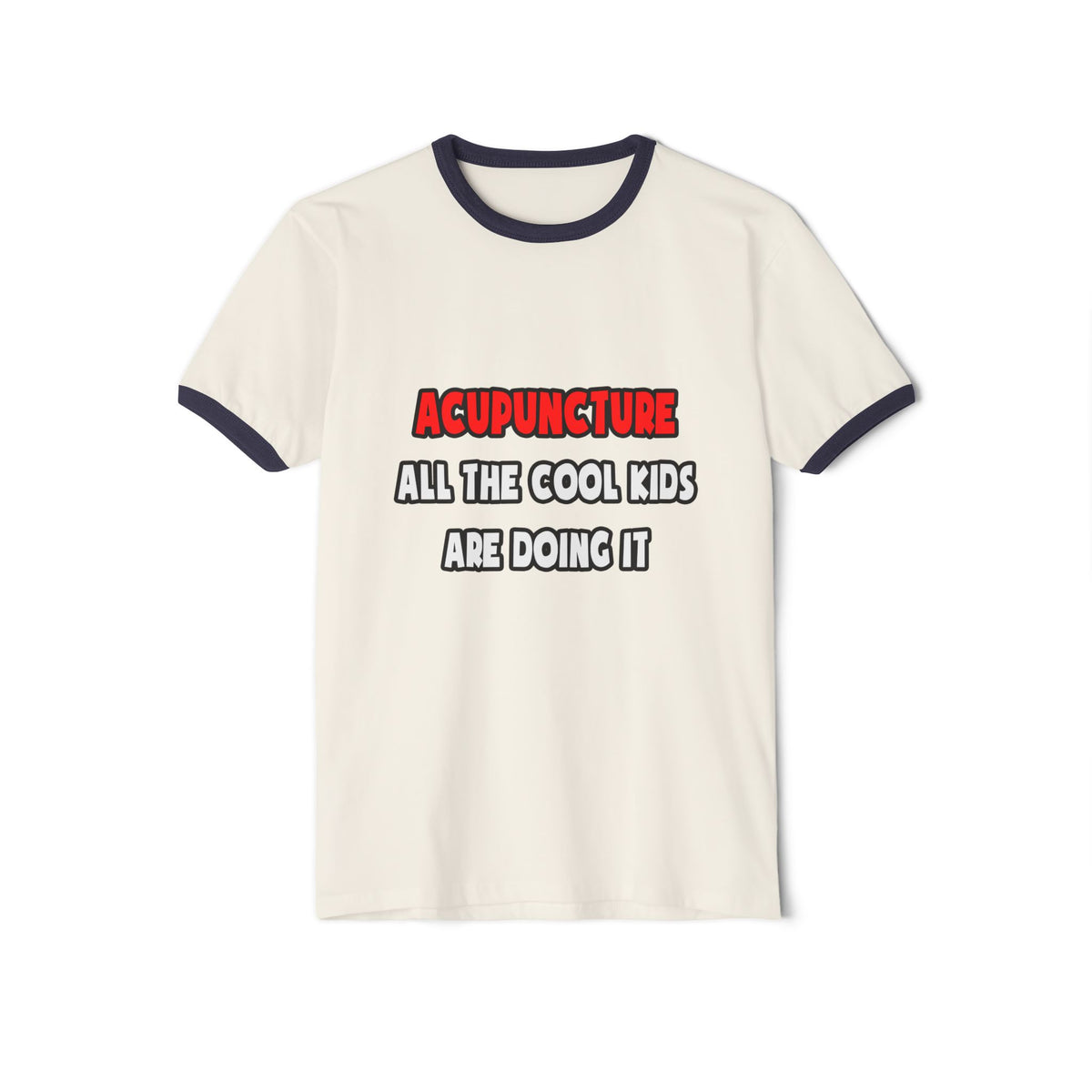 Funny Acupuncturist Shirts and Gifts - Unisex Cotton Ringer T-Shirt