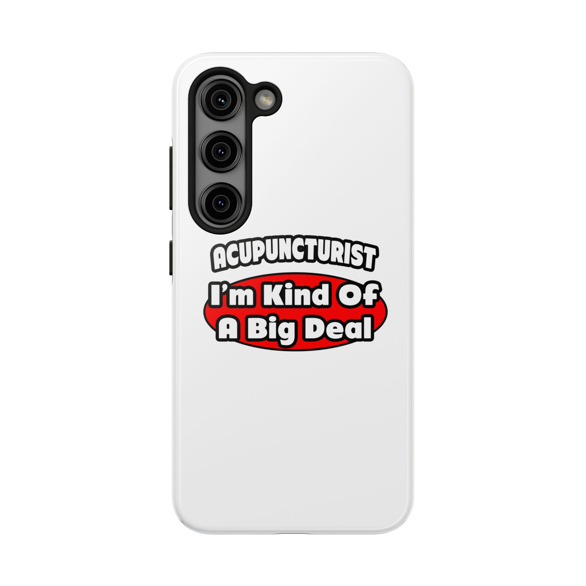 Acupuncturist ... Big Deal - Tough Phone Cases