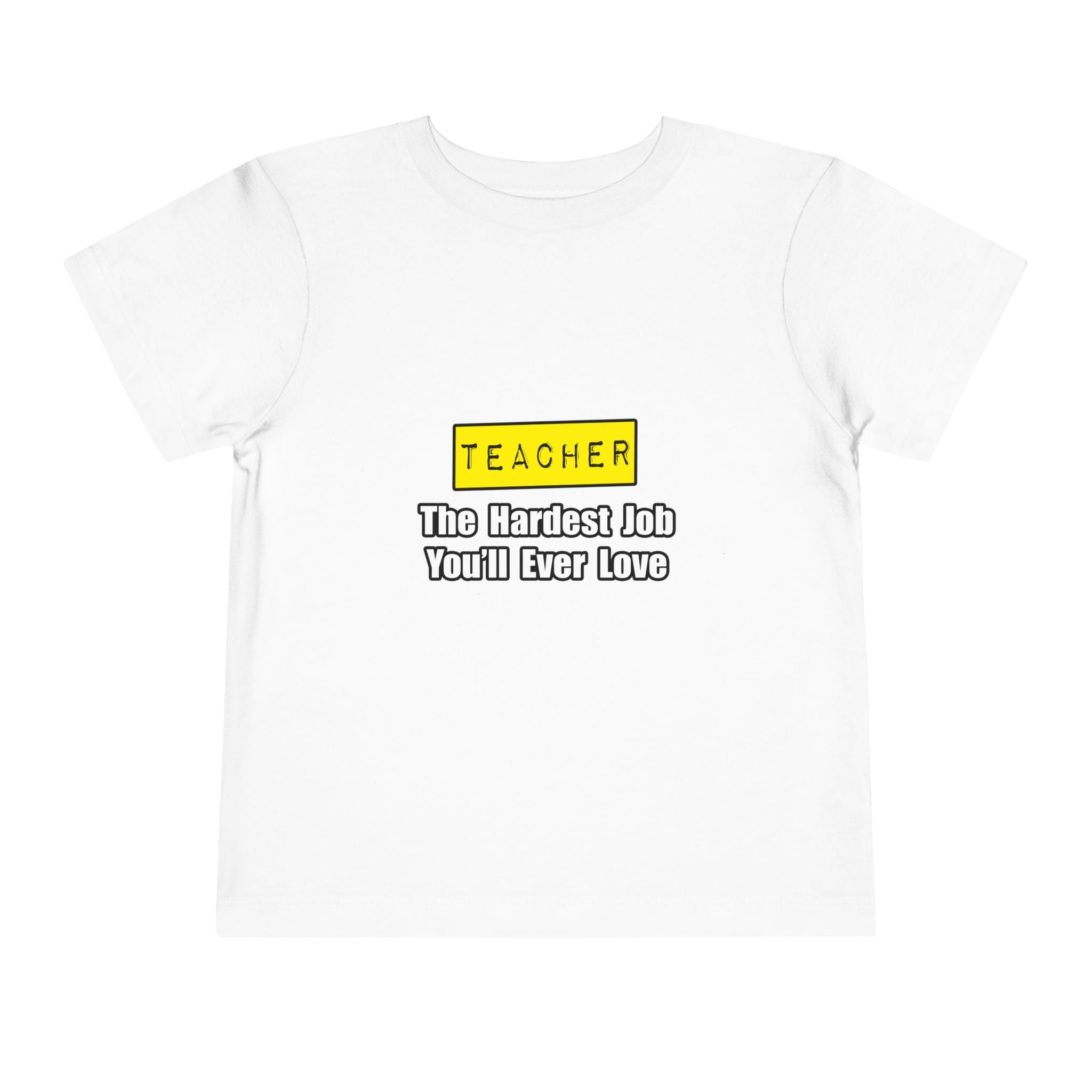 Teacher...Hardest Job You'll Ever Love - Toddler Short Sleeve Tee