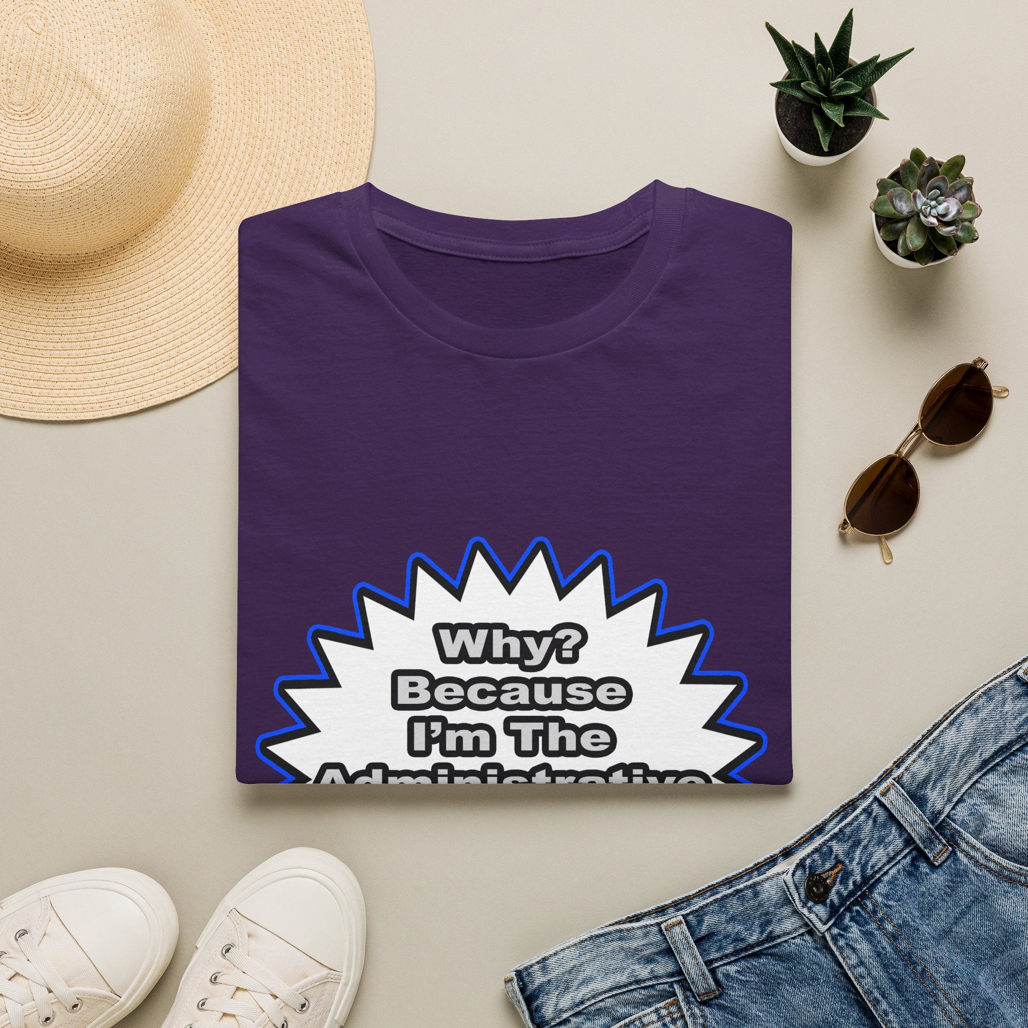 Administrative Assistant...Because I Said So - Unisex Softstyle T-Shirt