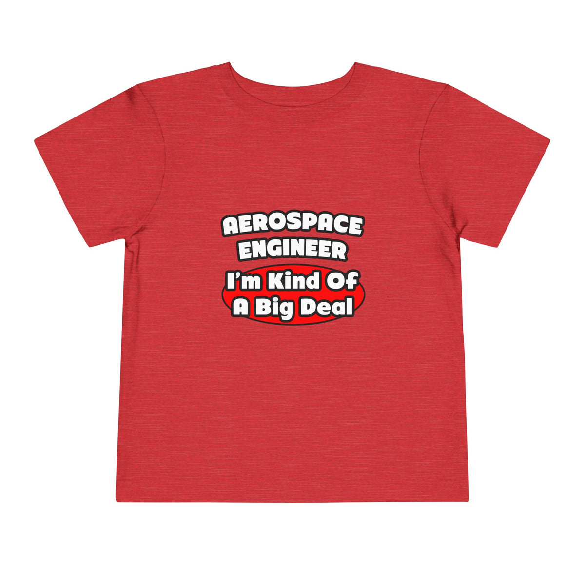 Aerospace Engineer...Big Deal - Toddler Short Sleeve Tee