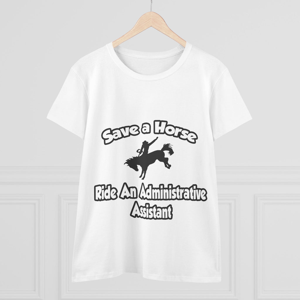 Save a Horse, Ride an Administrative Assistant - Women's Midweight Cotton Tee