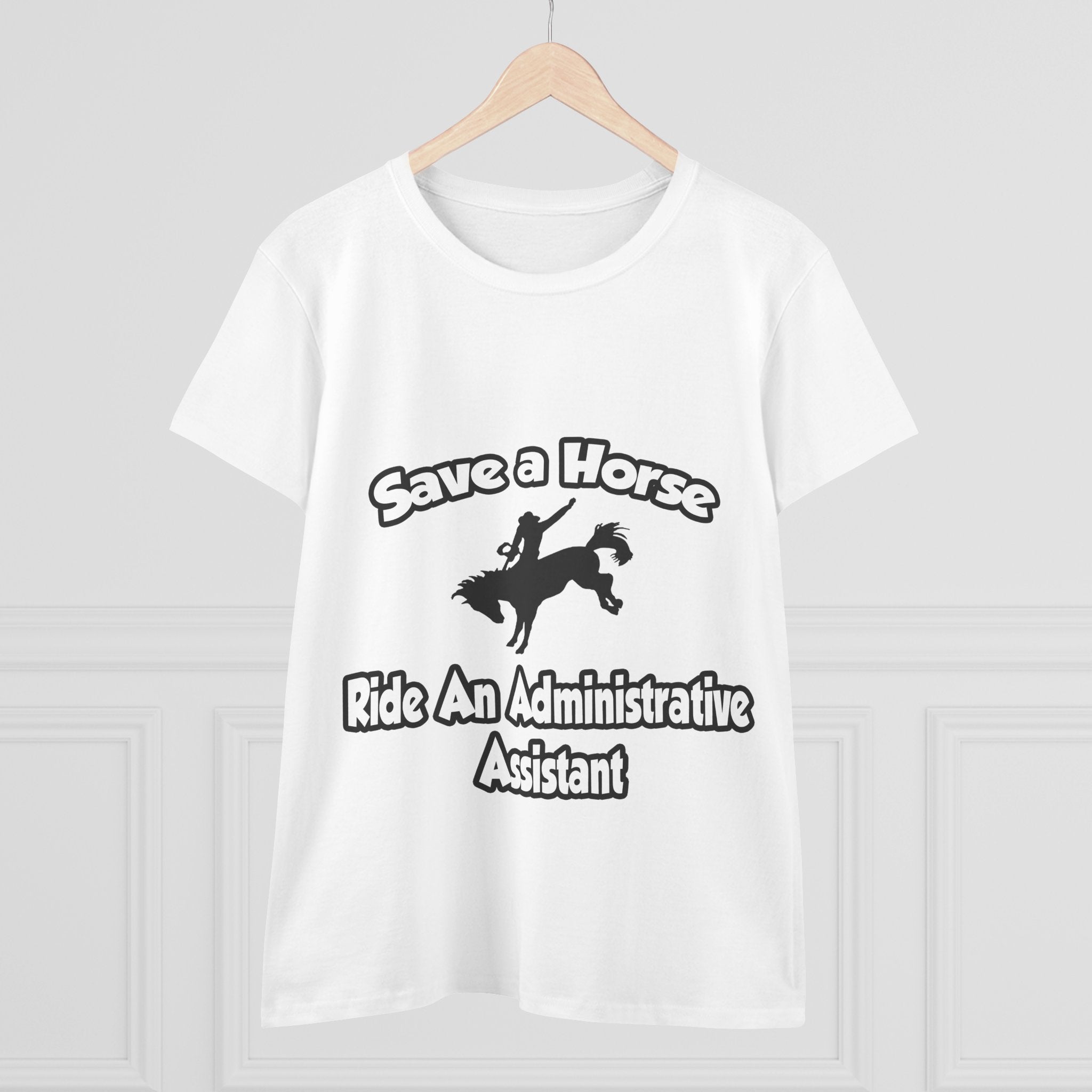 Save a Horse, Ride an Administrative Assistant - Women's Midweight Cotton Tee