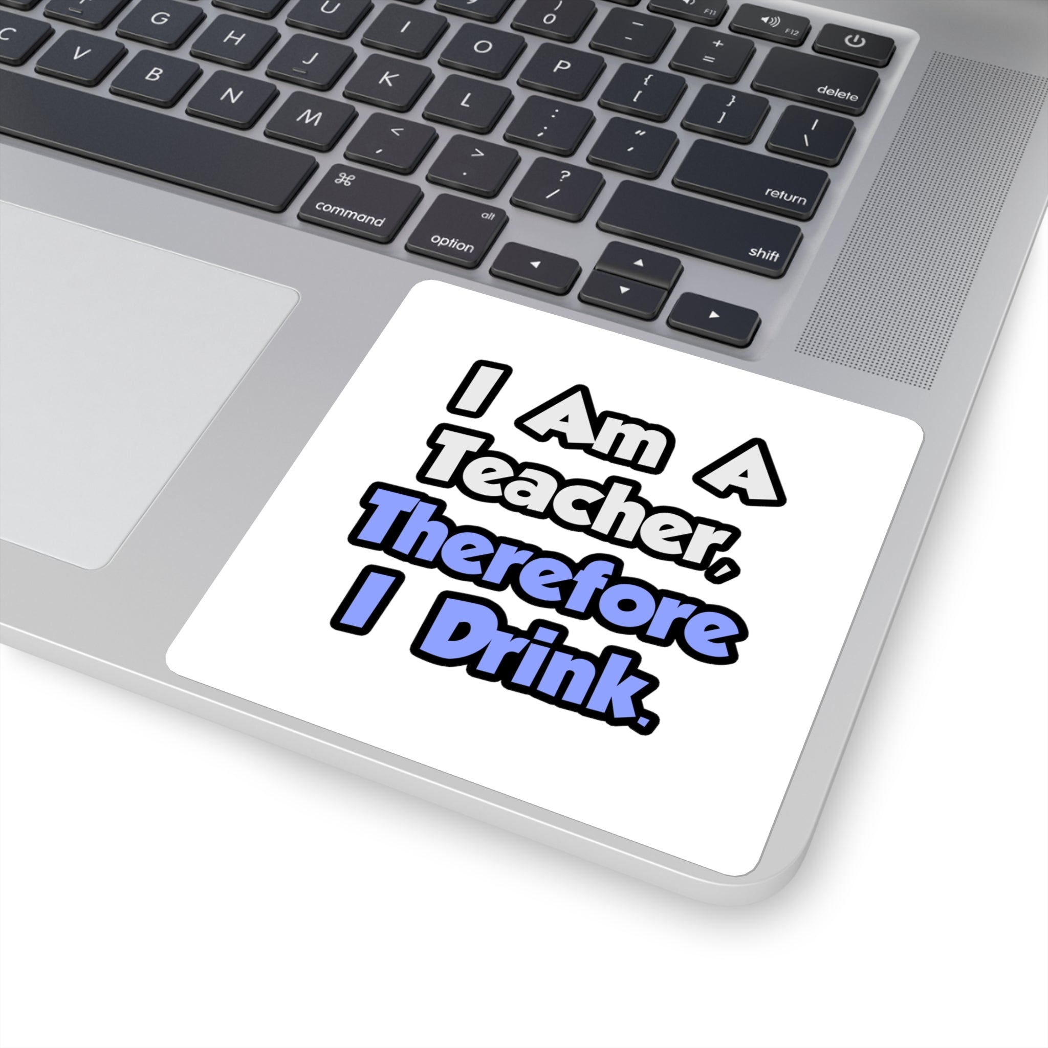 I Am A Teacher, Therefore I Drink - Square Stickers