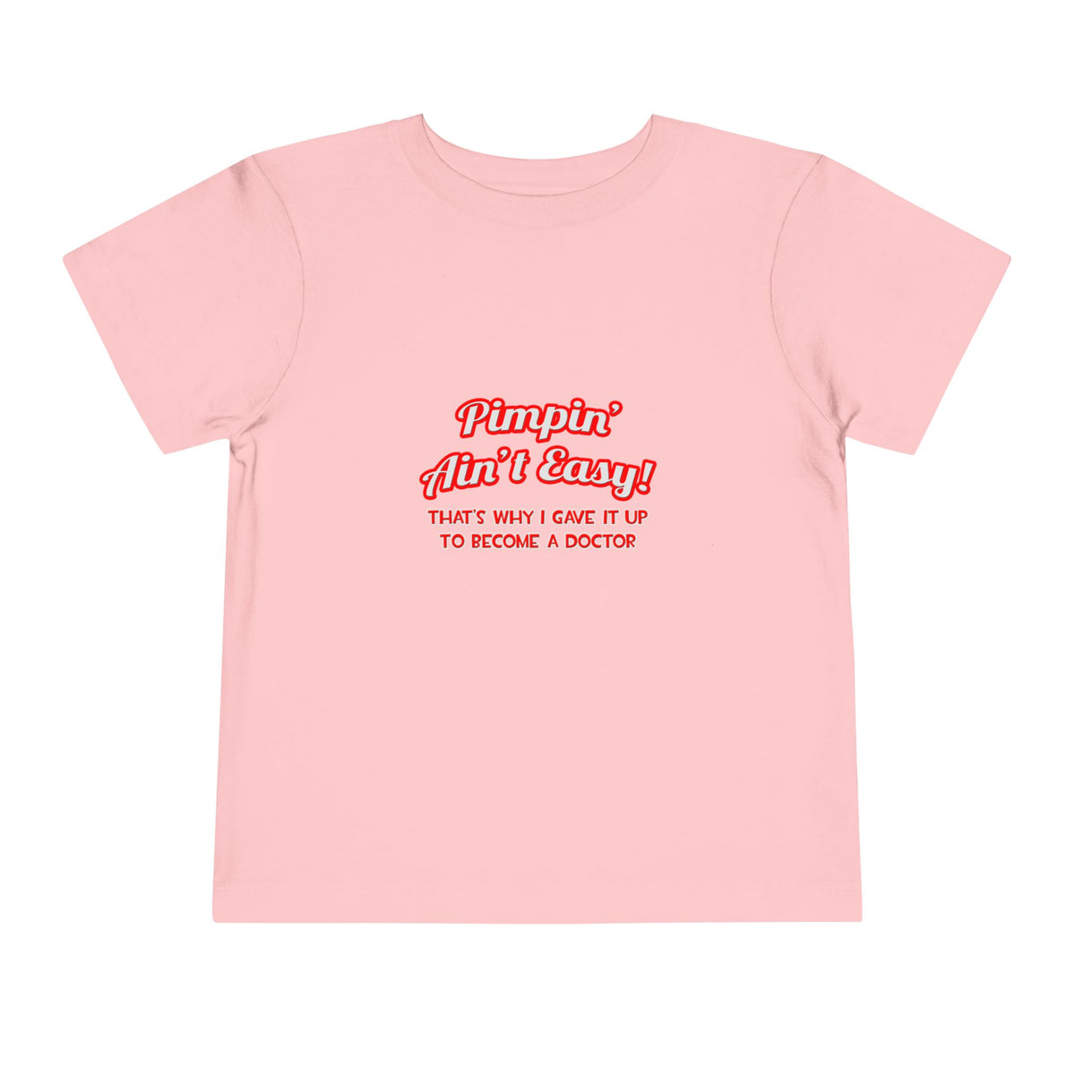 Pimpin' Ain't Easy .. Doctor - Toddler Short Sleeve Tee