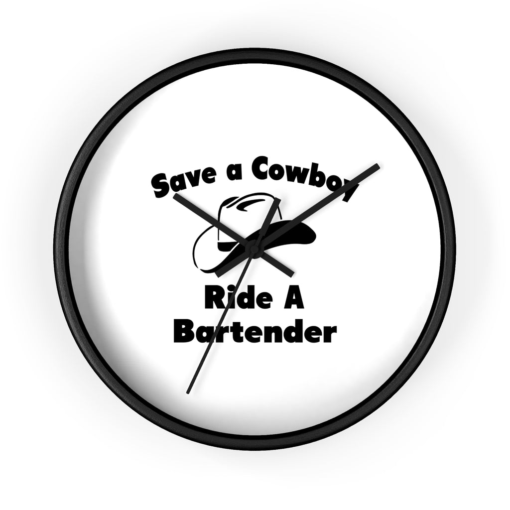 Save a Cowboy .... Ride a Bartender - Wall Clock
