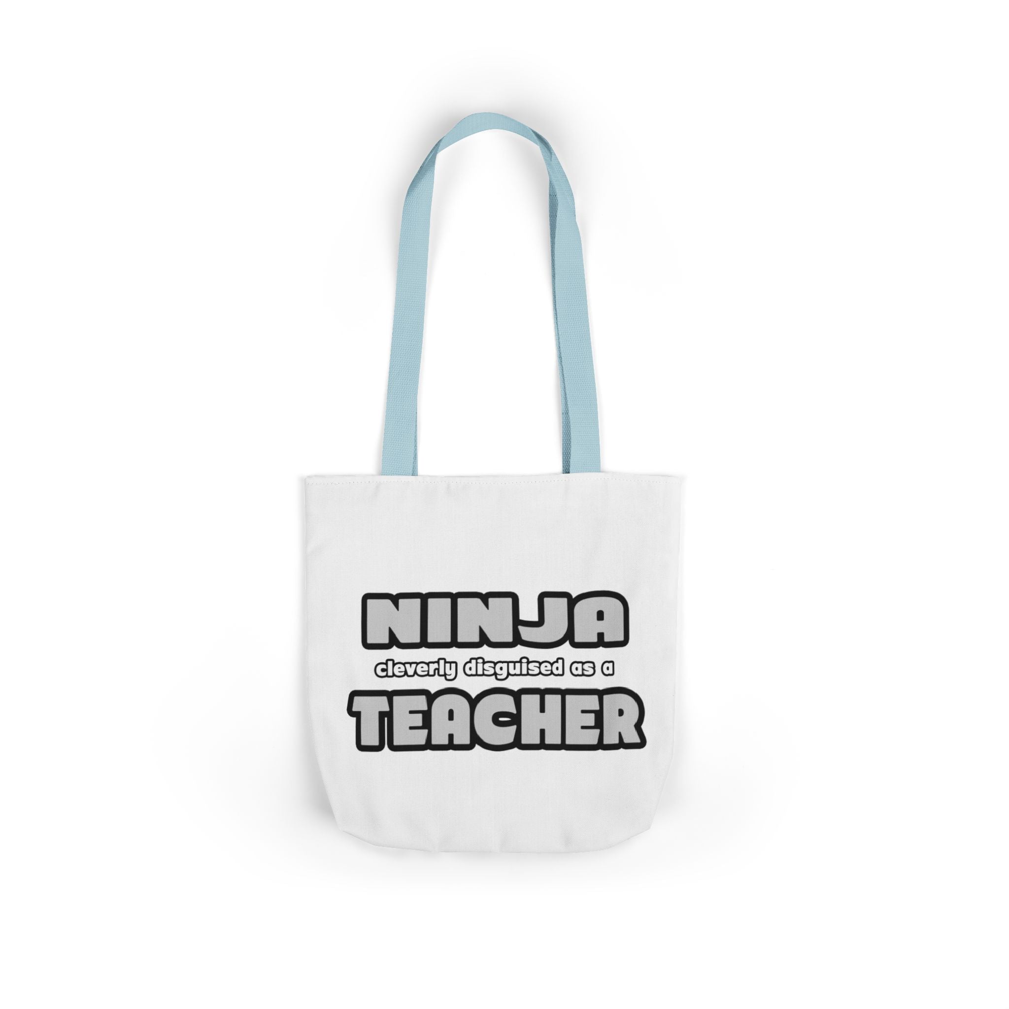 Ninja Cleverly Disguised As A Teacher - Canvas Tote Bag, 5-Color Straps