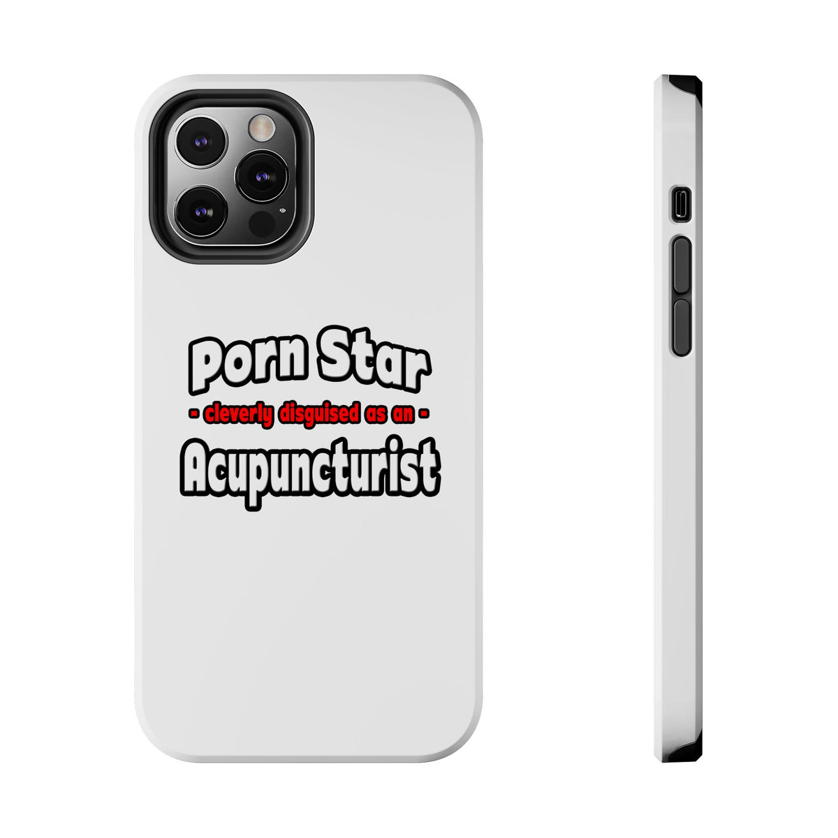 Porn Star .. Acupuncturist - Tough Phone Cases