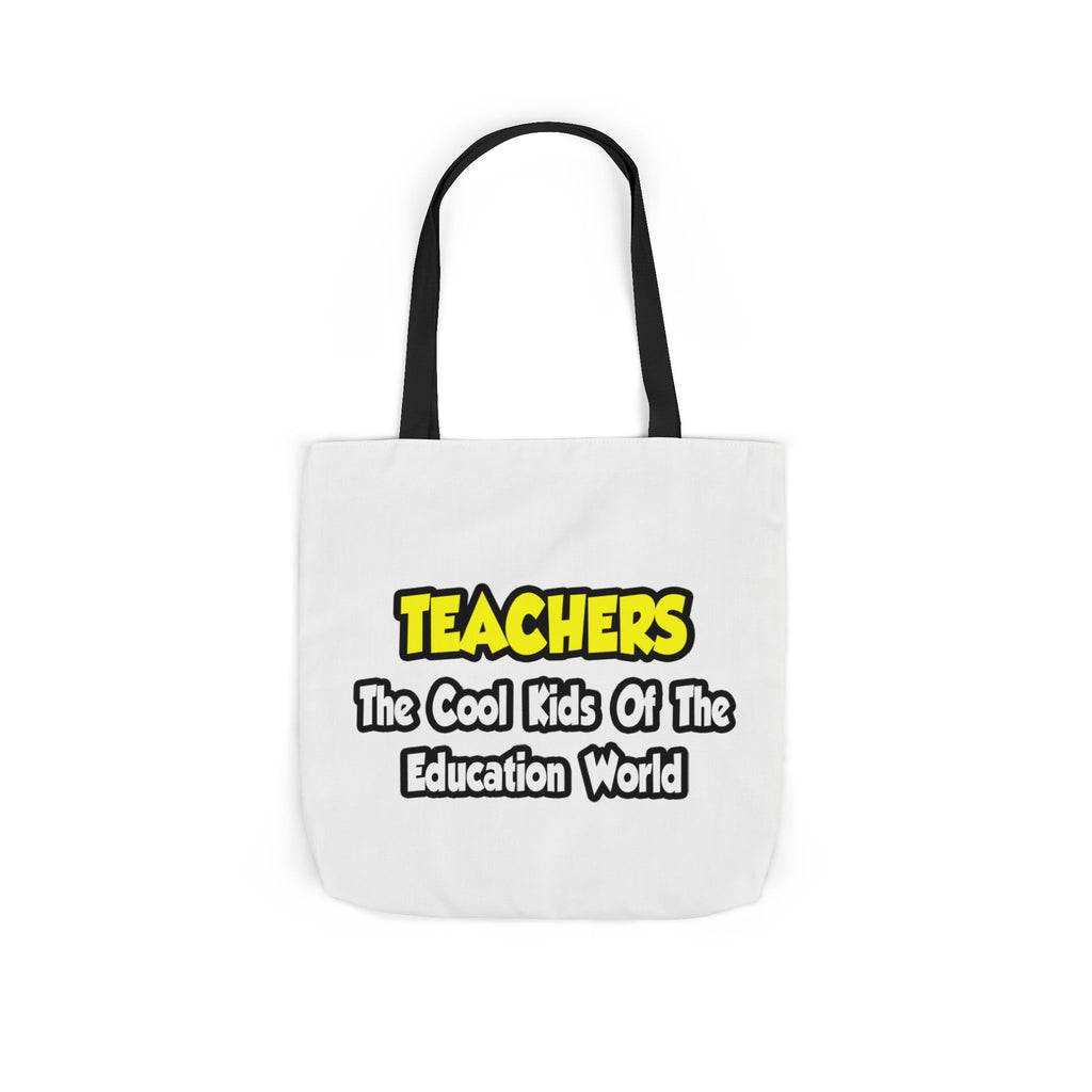 Teachers...Cool Kids of Education World - Canvas Tote Bag, 5-Color Straps
