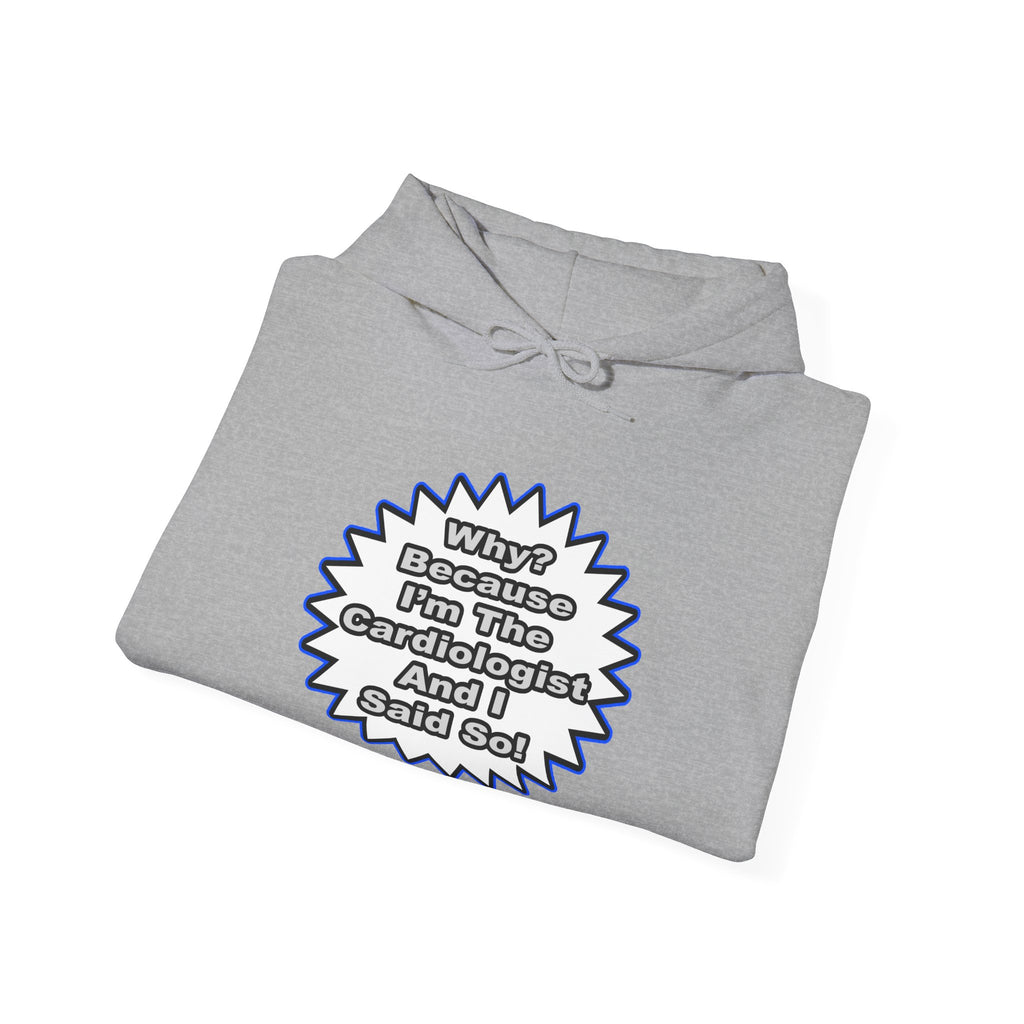 Cardiologist...Because I Said So - Unisex Heavy Blend™ Hooded Sweatshirt