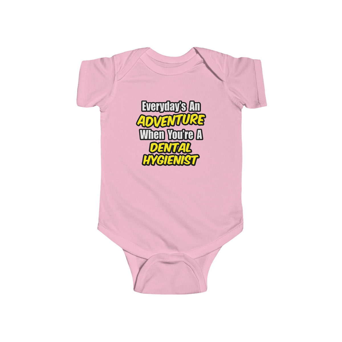 Everyday's An Adventure...Dental Hygienist - Infant Fine Jersey Bodysuit