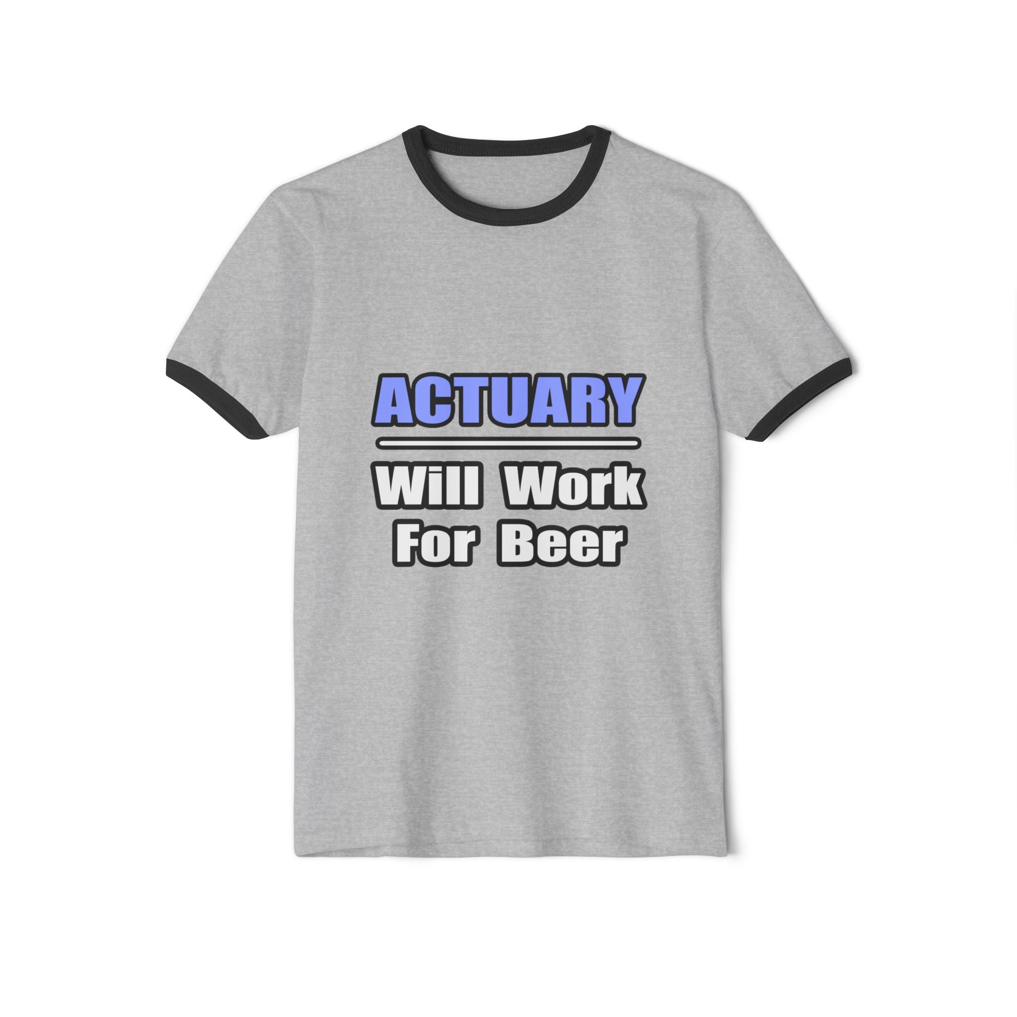 Actuary...Will Work For Beer - Unisex Cotton Ringer T-Shirt