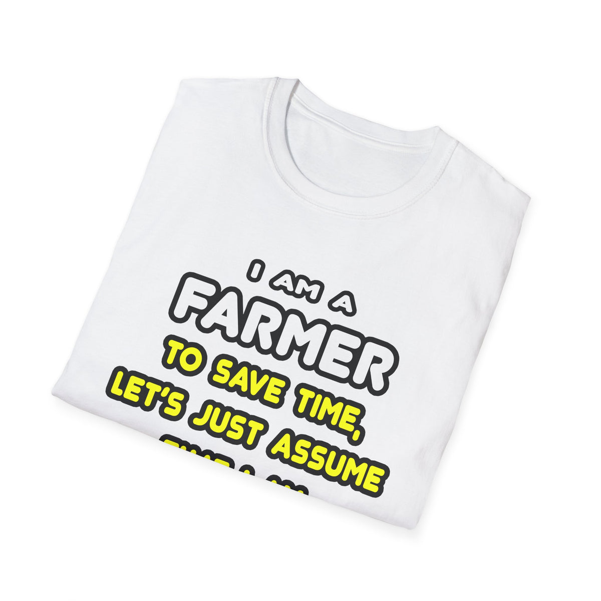 Funny Farmer T Shirts and Gifts - Unisex Softstyle T-Shirt