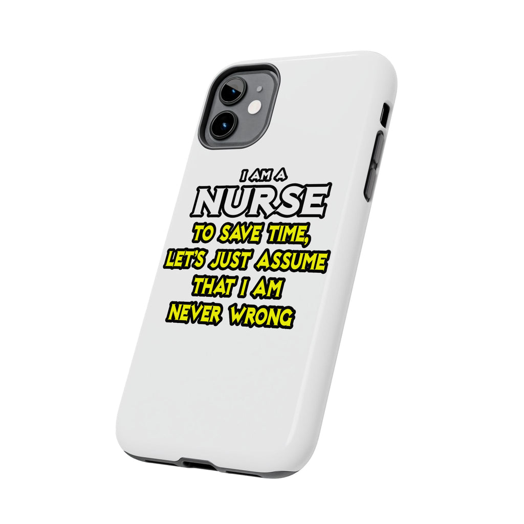 Nurse...Assume I Am Never Wrong - Tough Phone Cases