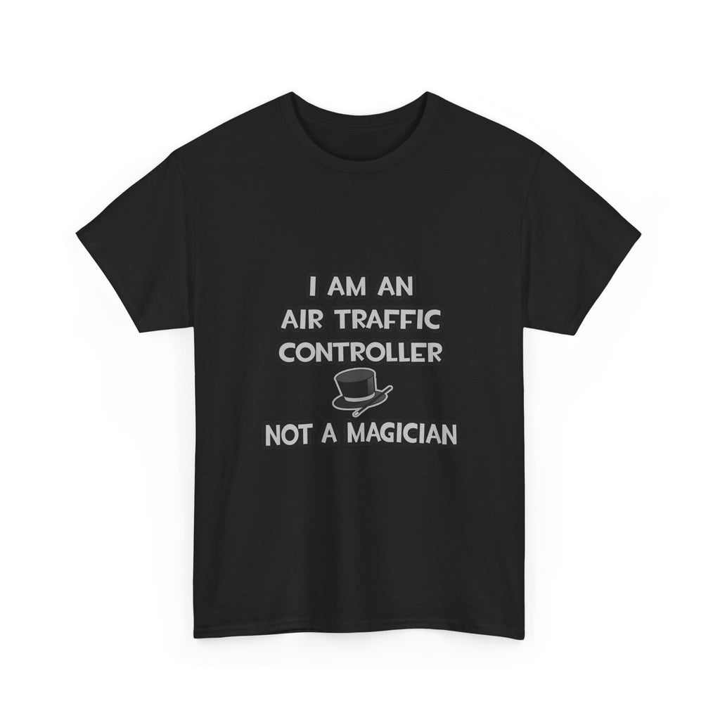 Air Traffic Controller ... Not A Magician - Unisex Heavy Cotton Tee
